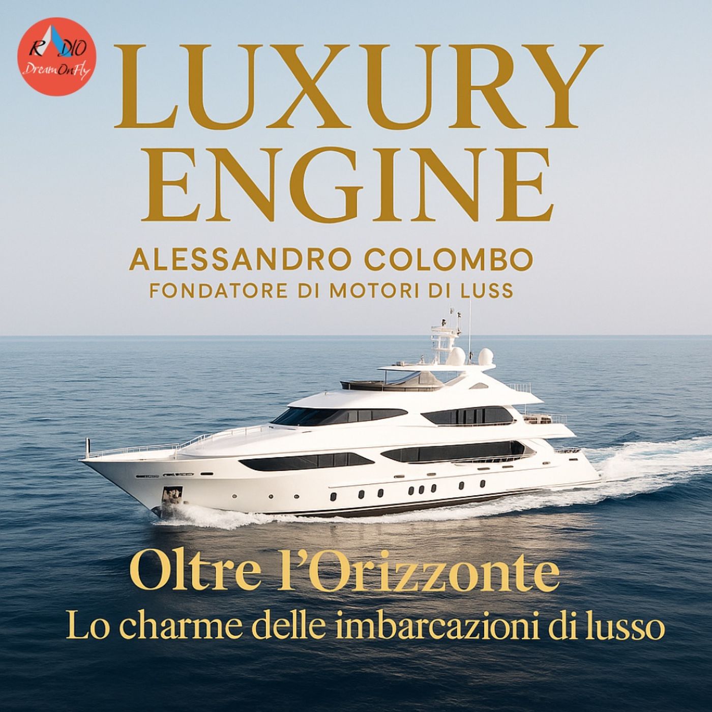 Oltre l’Orizzonte – Lo charme delle imbarcazioni di lusso