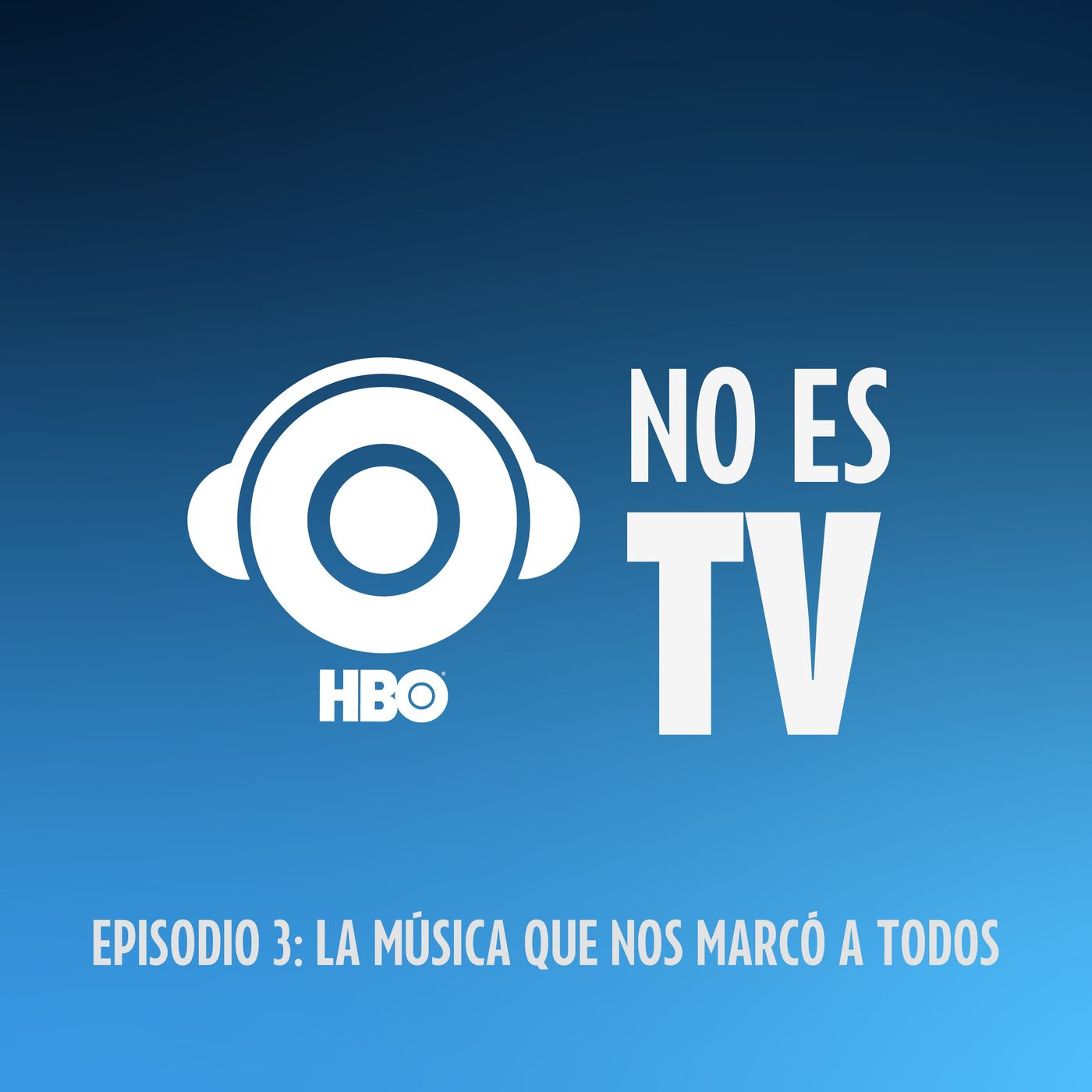 Episodio 3: La música que nos marcó a todos