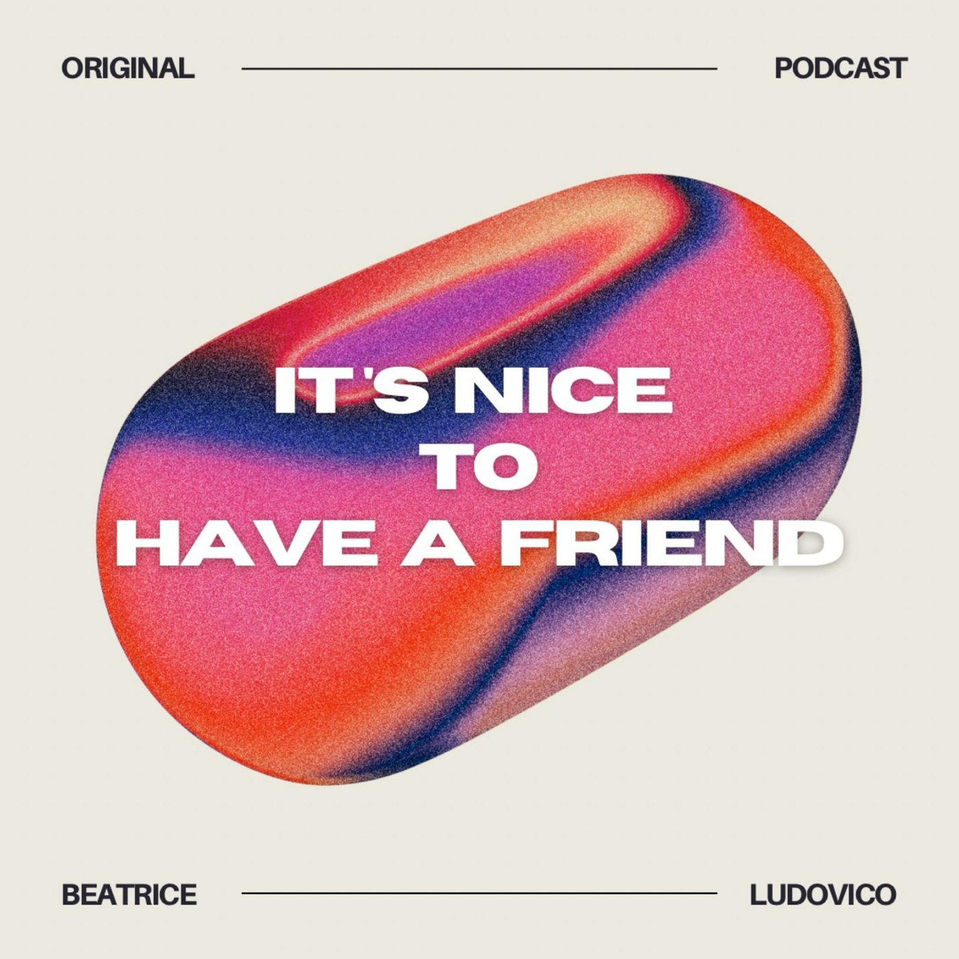 It's Nice To Have a Friend
