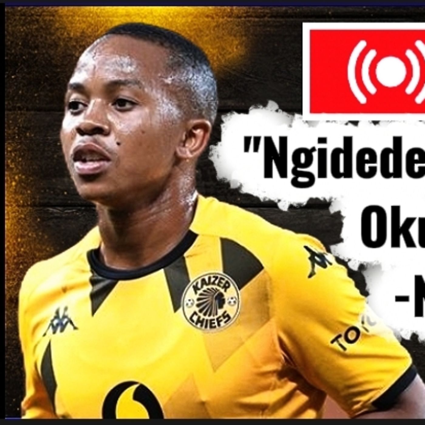 Nkosingiphile Ngcobo ufuna ukshiya i-Kaizer Chiefs