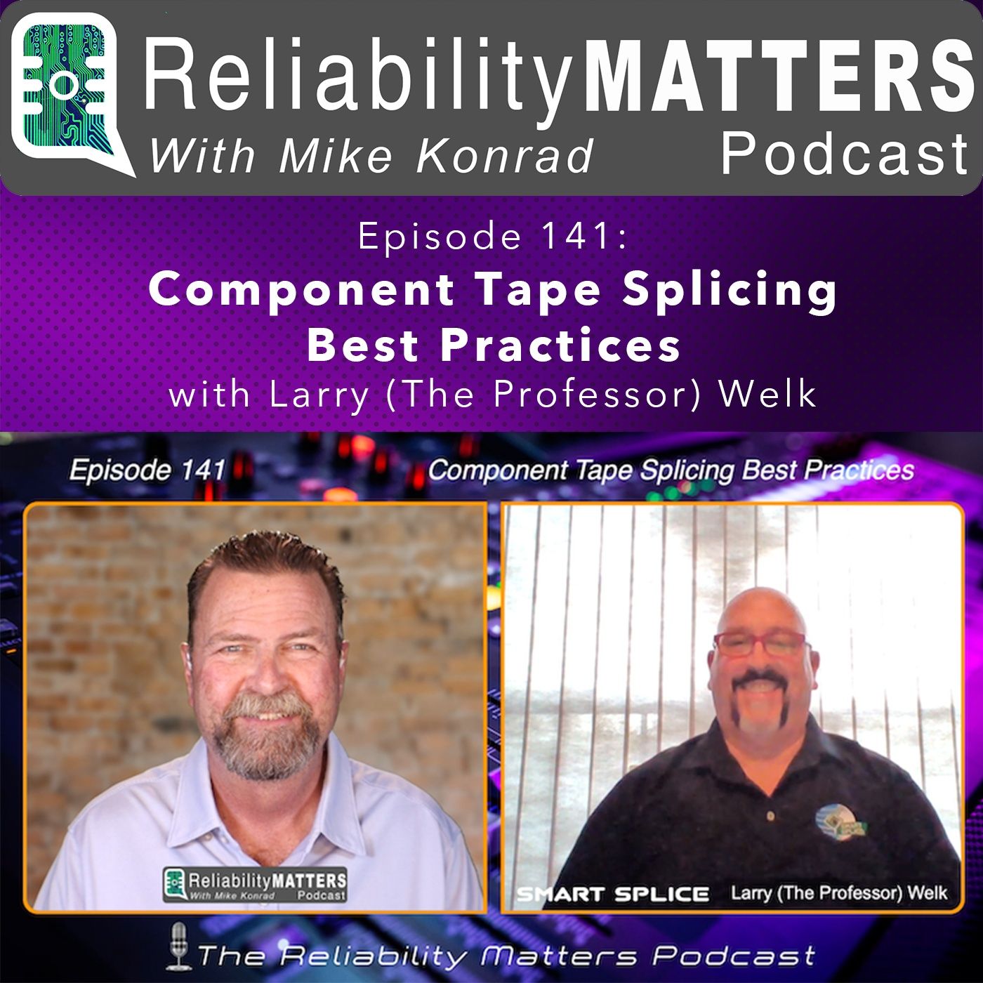 Episode 141: Component Tape Splicing Best Practices with Larry (The Professor) Welk