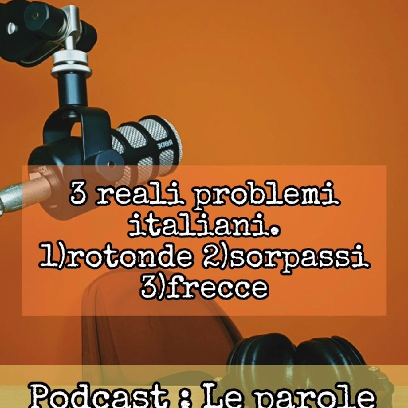 Episodio 1545 - 3 REALI PROBLEMI ITALIANI : 1) ROTONDE 2)SORPASSI 3)FRECCE episode artwork