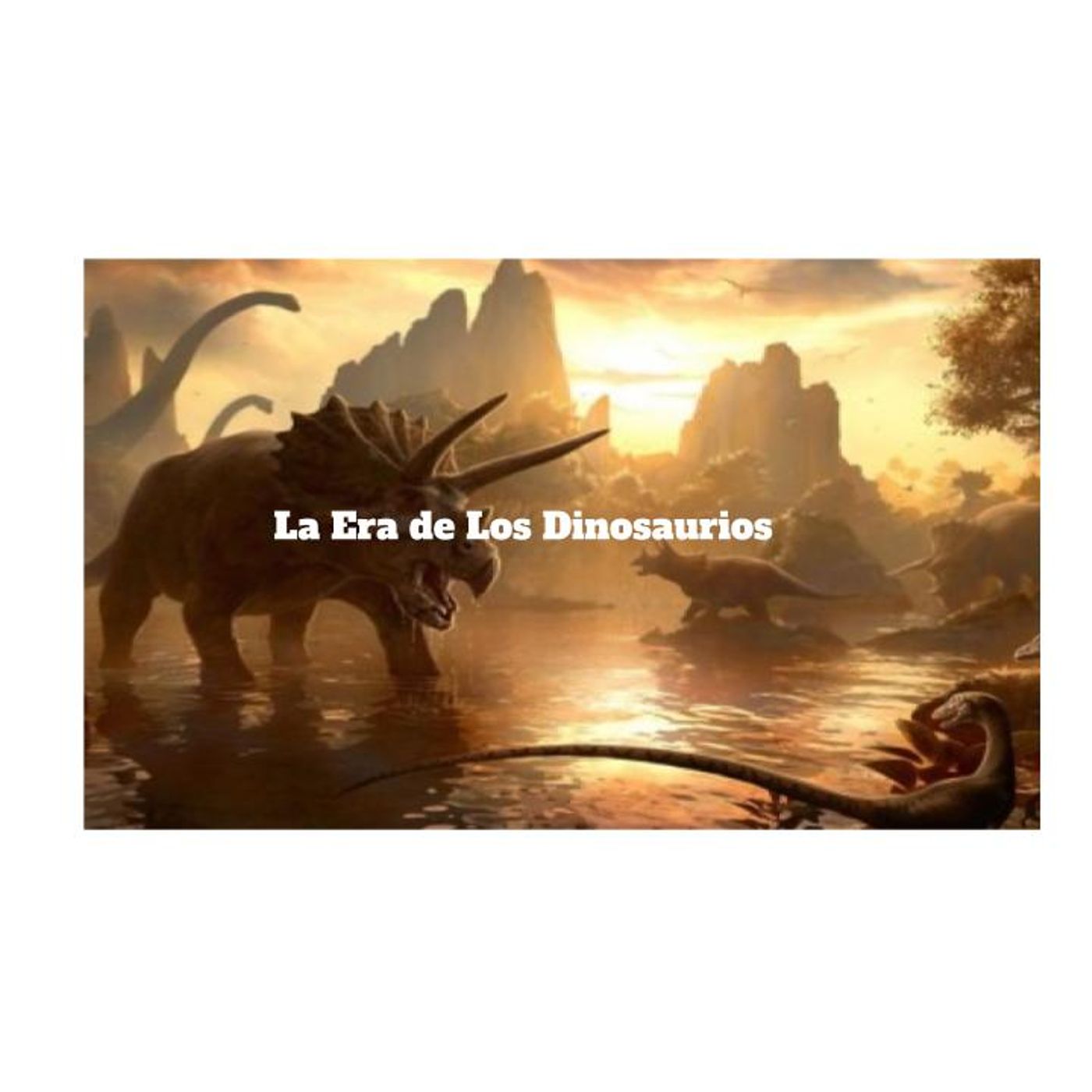 La era de los dinosaurios.