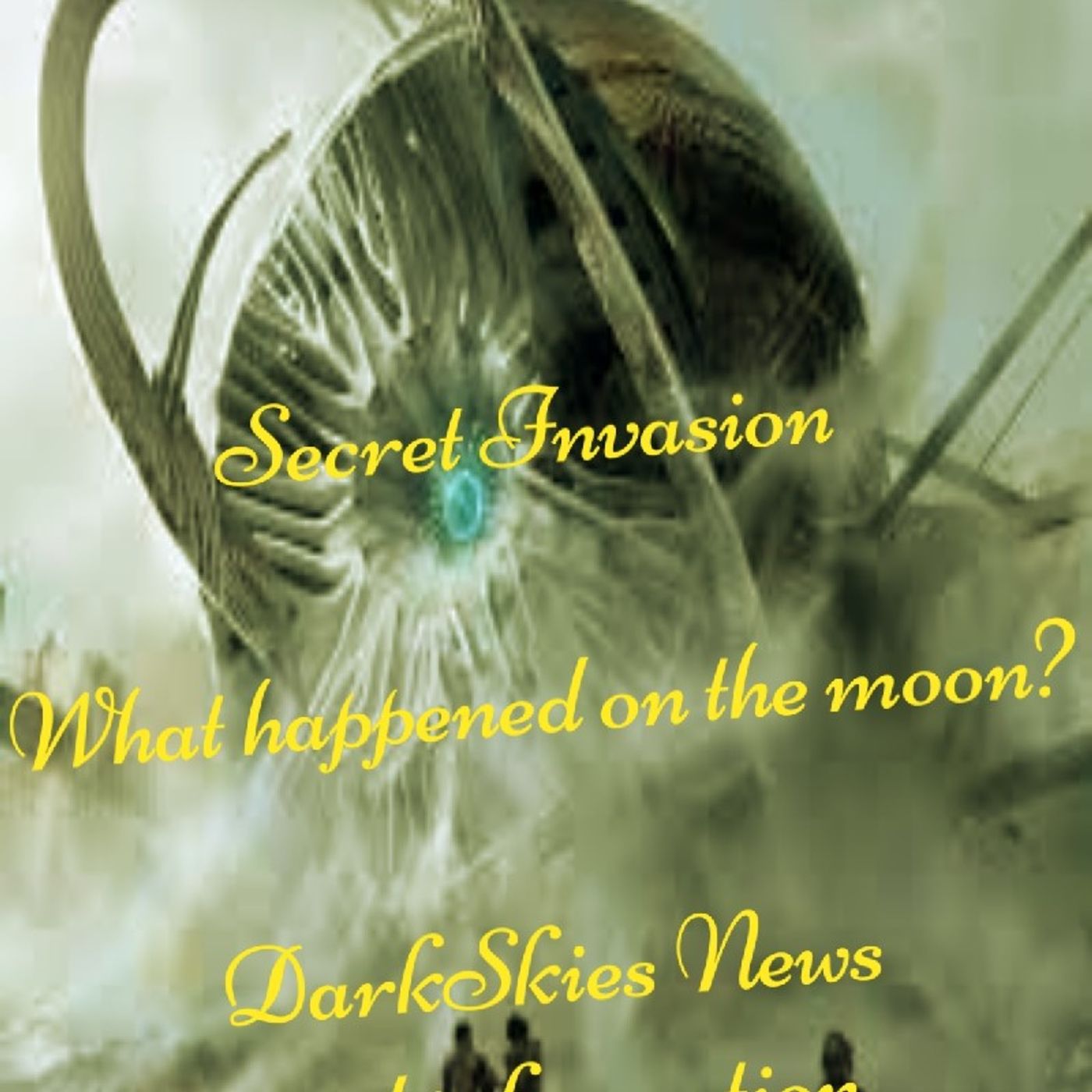Secret Invasion? Episode 138 - Dark Skies News And information episode artwork