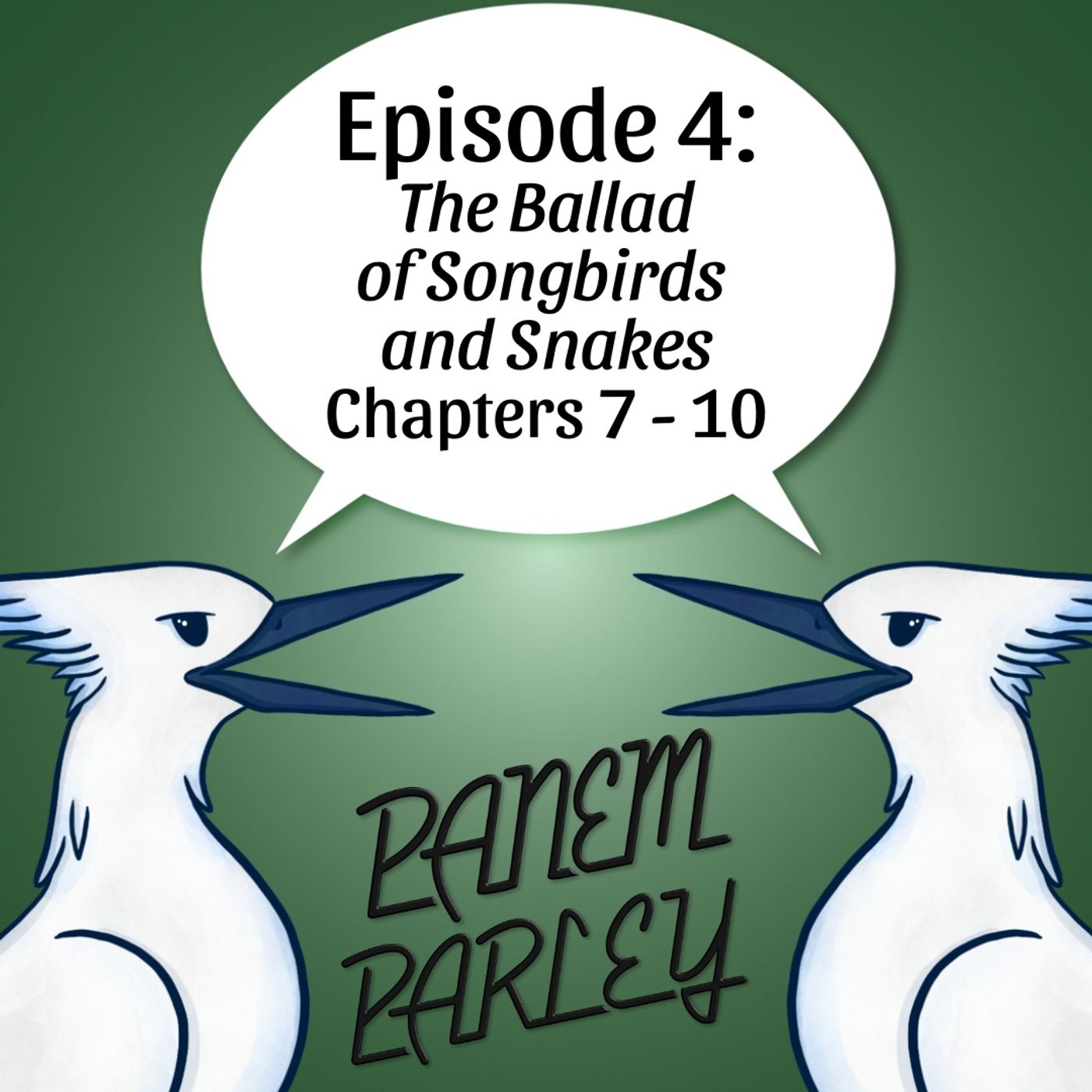Episode 4: The Ballad of Songbirds and Snakes Chapters 7-10