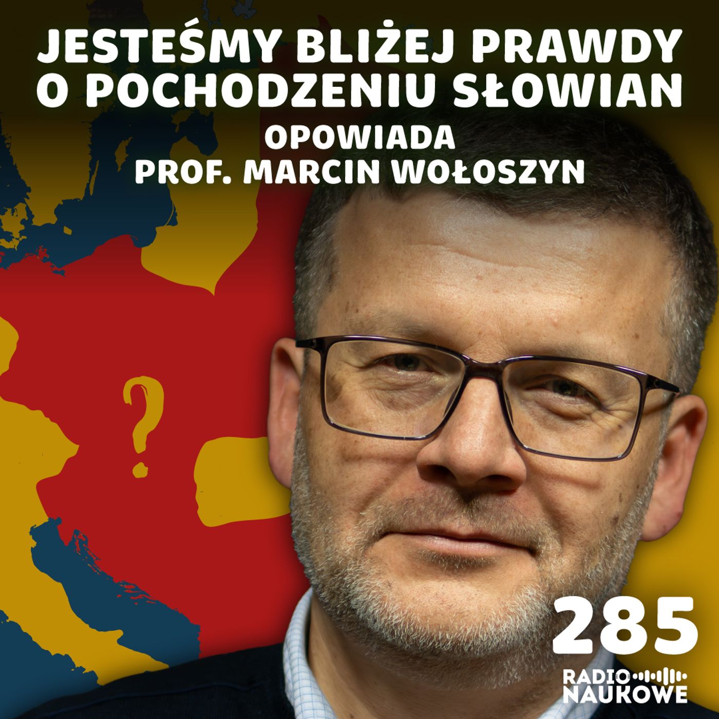 #285 Spór o pochodzenie Słowian – zagadka, która dzieli naukowców | prof. Marcin Wołoszyn