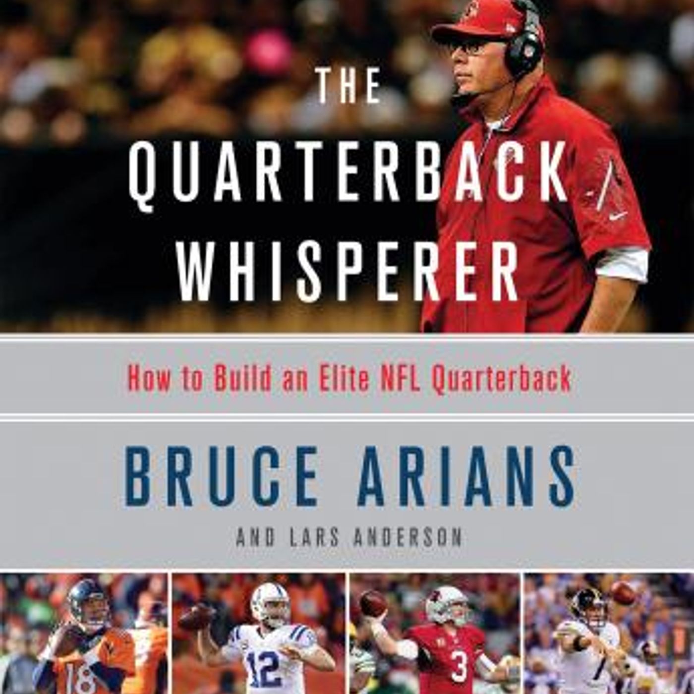 The Quarterback Whisperer: How to Build an Elite NFL Quarterback by Bruce Arians episode artwork