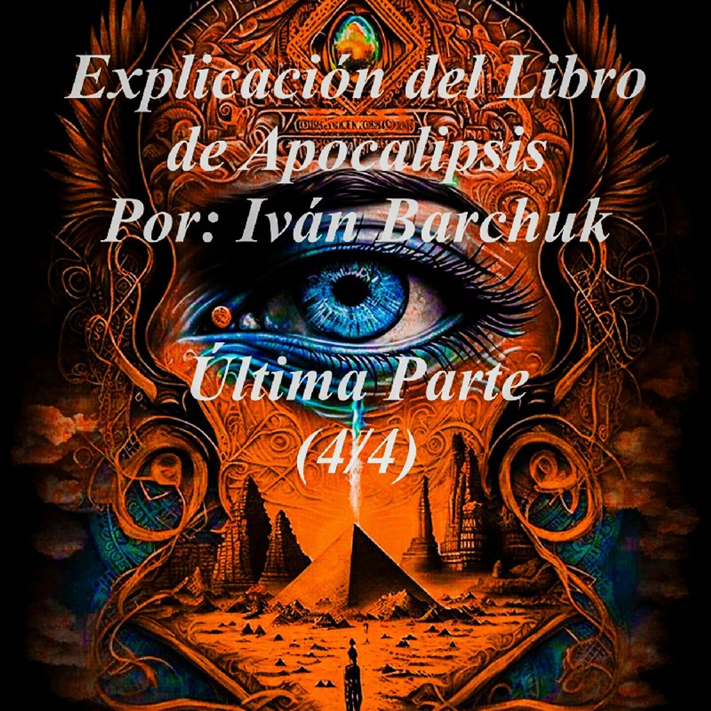 Explicación del libro Apocalipsis ^ Última parte (4/4) - Por: Iván Barchuk. episode artwork