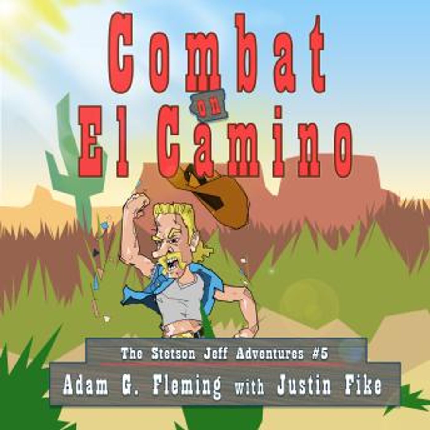 Combat on El Camino: The Stetson Jeff Adventures, #5 by Justin Fike, Adam G. Fleming episode artwork