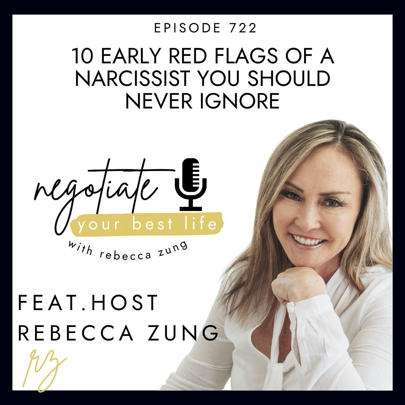 10 Early Red Flags of a Narcissist You Should NEVER Ignore with Rebecca Zung on Negotiate Your Best Life #722