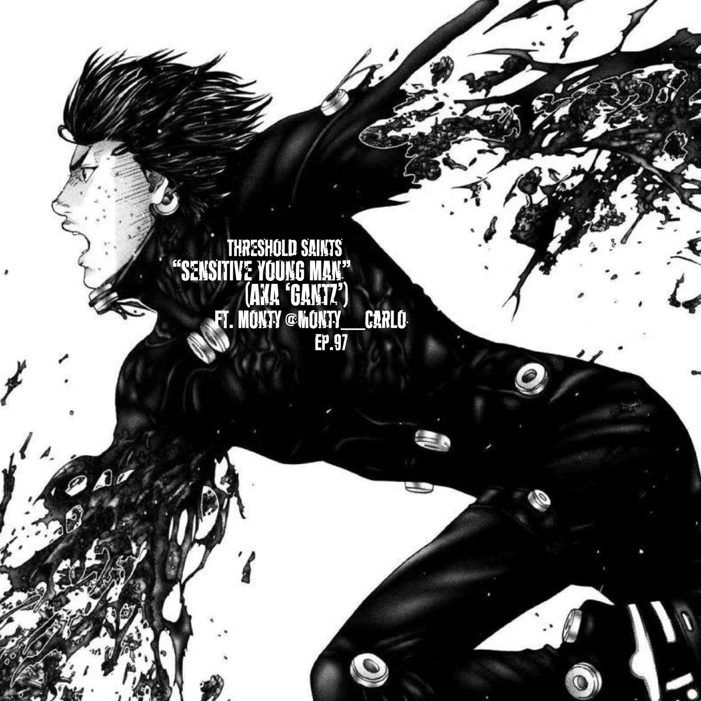 "Sensitive Young Man" (aka 'GANTZ') Ft. Monty @Monty___Carlo Ep. 97