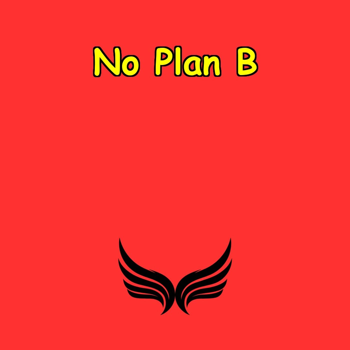 No Plan B | Daily Business Drive