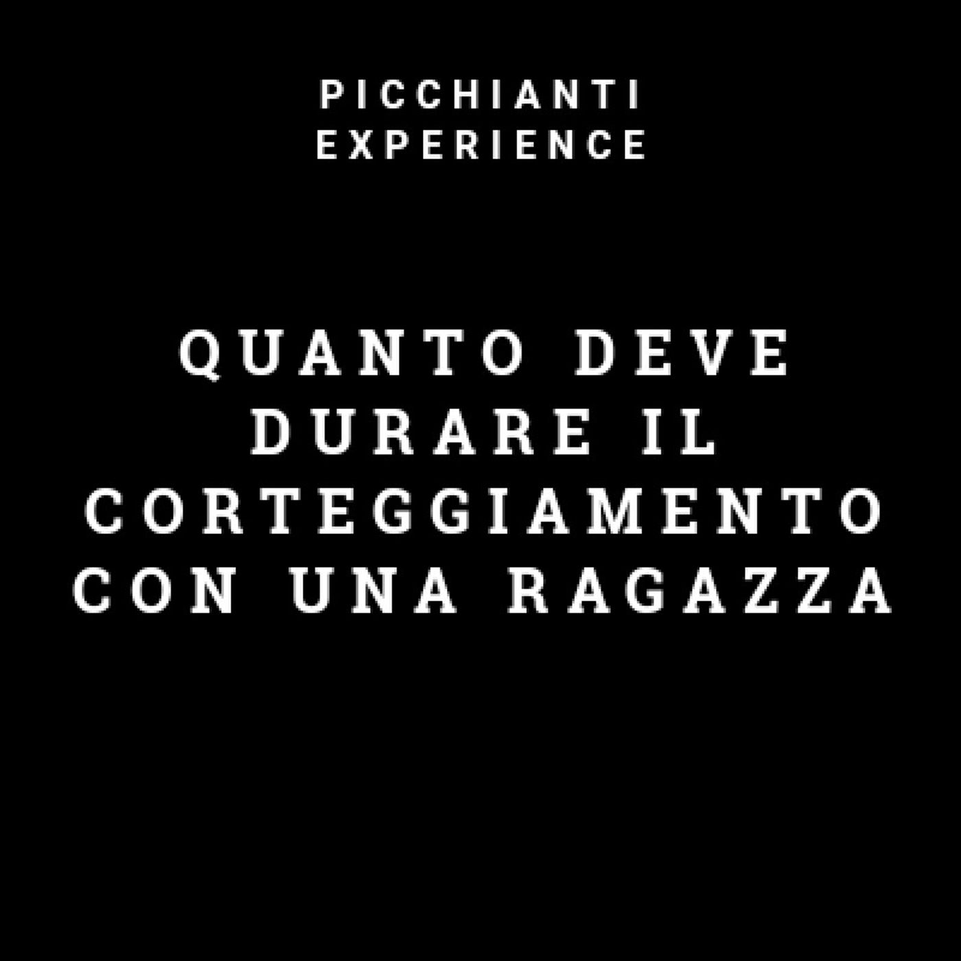 Picchianti Experience #21 - Quanto deve durare il corteggiamento