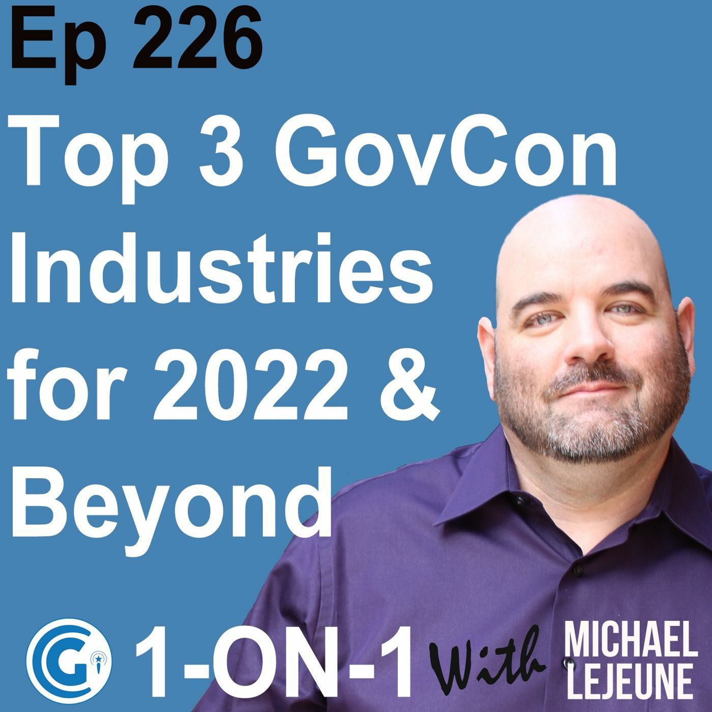 Ep 226 - Top 3 Best Industries for Government Contracting in 2022 and Beyond episode artwork