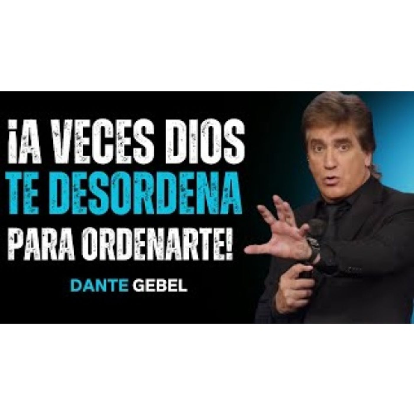 ¡A Veces Dios Te Desordena La Vida Para Ponerla En Su Orden! - Predicas de Dante Gebel