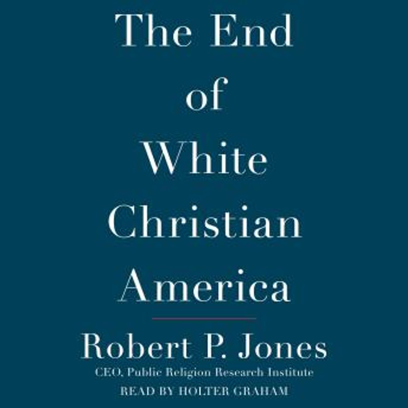 The End of White Christian America by Robert P. Jones episode artwork