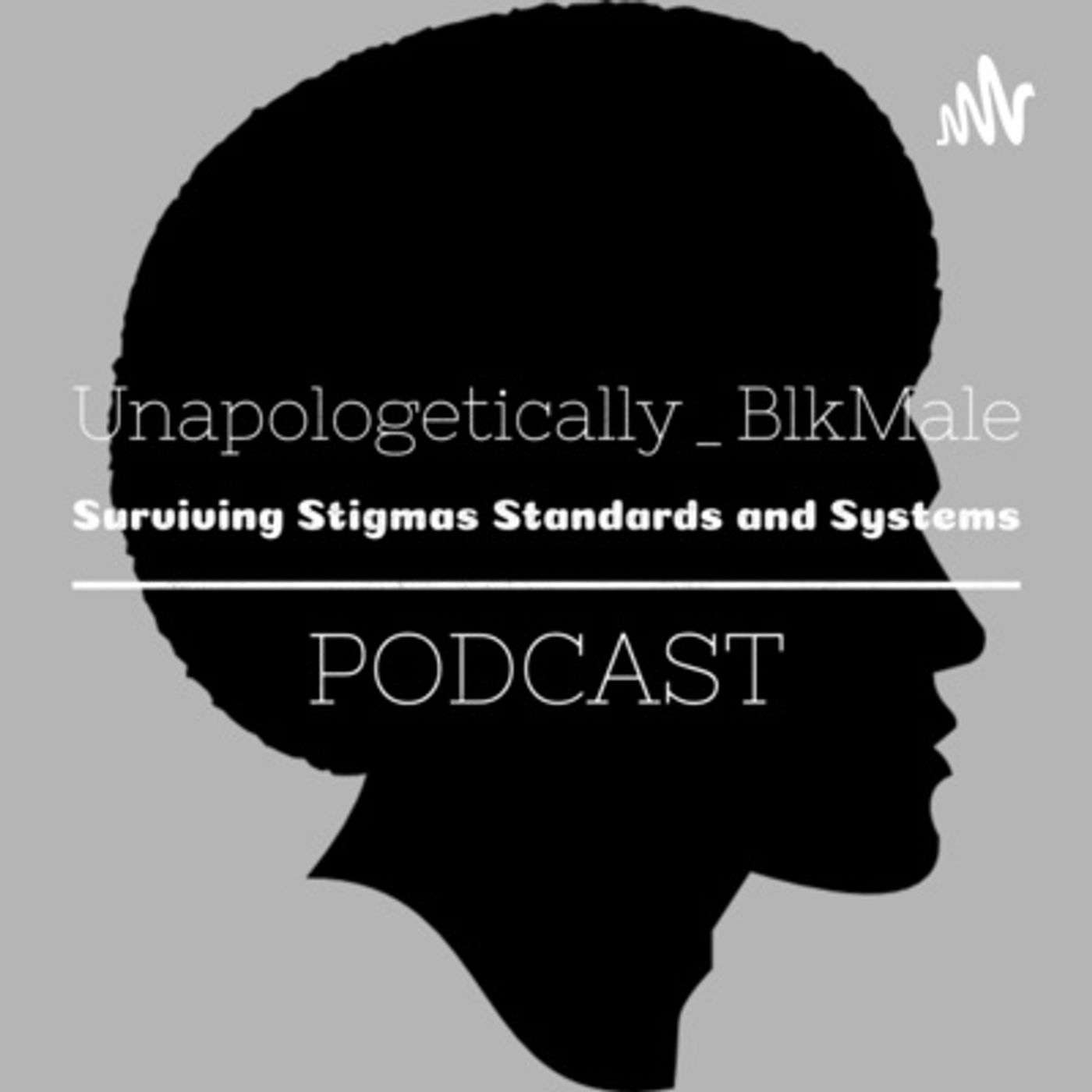 Unapologetically Black Male