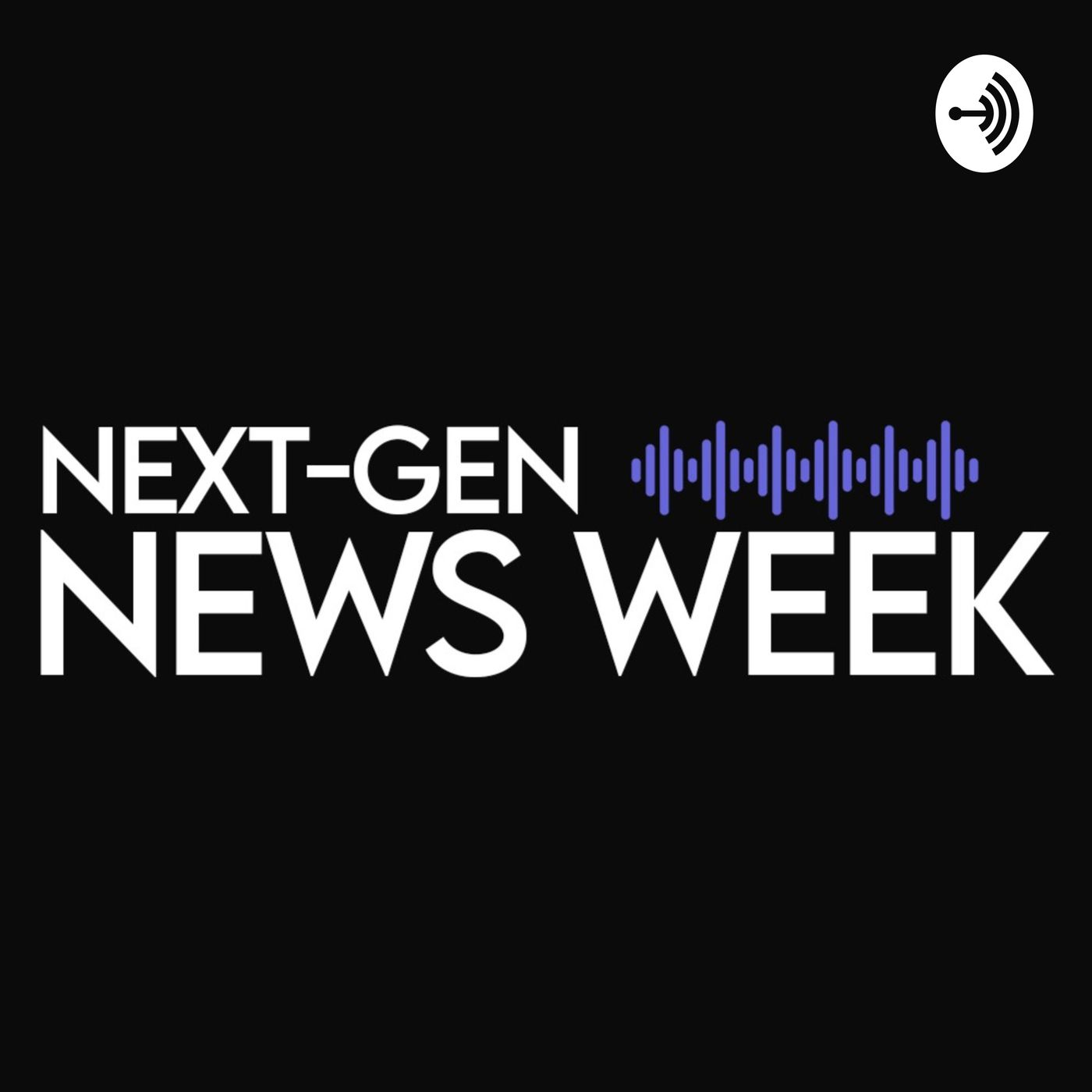Next-Gen News Week