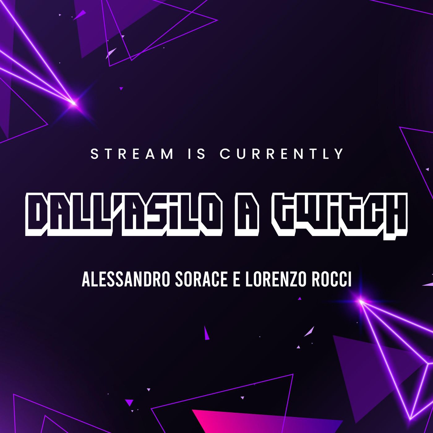 Dall'Asilo a Twitch Dall'Asilo a Twitch