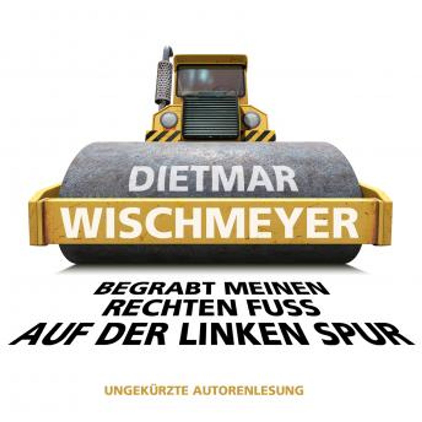 [German] - Begrabt meinen rechten Fuss auf der linken Spur (Ungekürzte Autorenlesung) by Dietmar Wischmeyer episode artwork