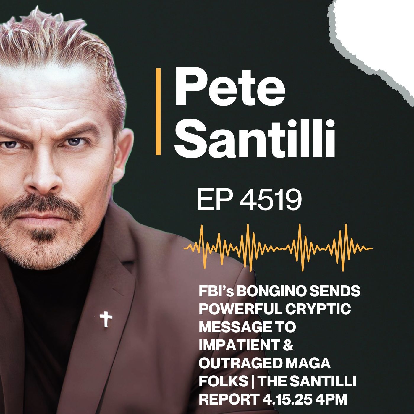 FBI’s BONGINO SENDS POWERFUL CRYPTIC MESSAGE TO IMPATIENT & OUTRAGED MAGA FOLKS | THE SANTILLI REPORT 4.15.25 4PM episode artwork