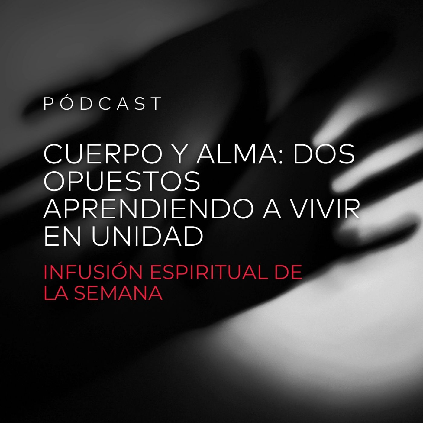 Cuerpo y Alma: Dos Opuestos Aprendiendo a Vivir En Unidad episode artwork