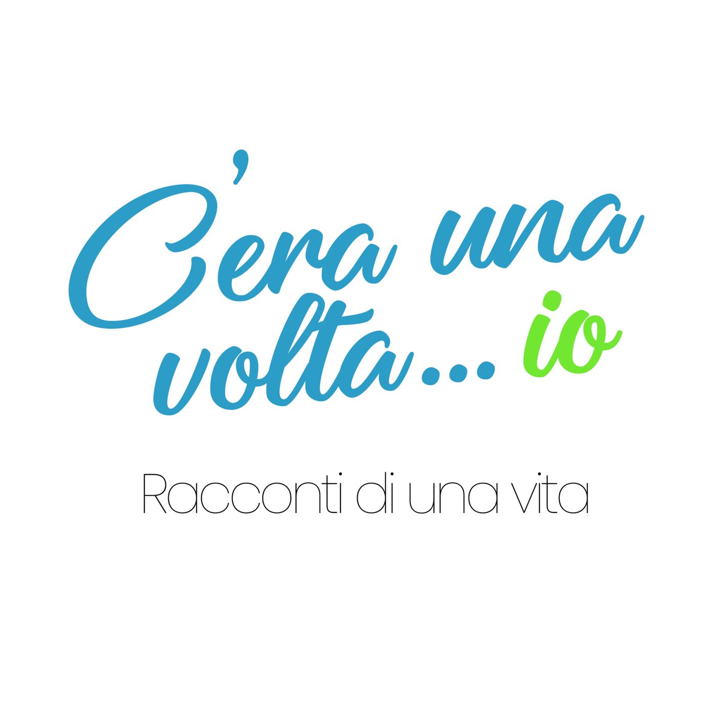C'era una volta... io