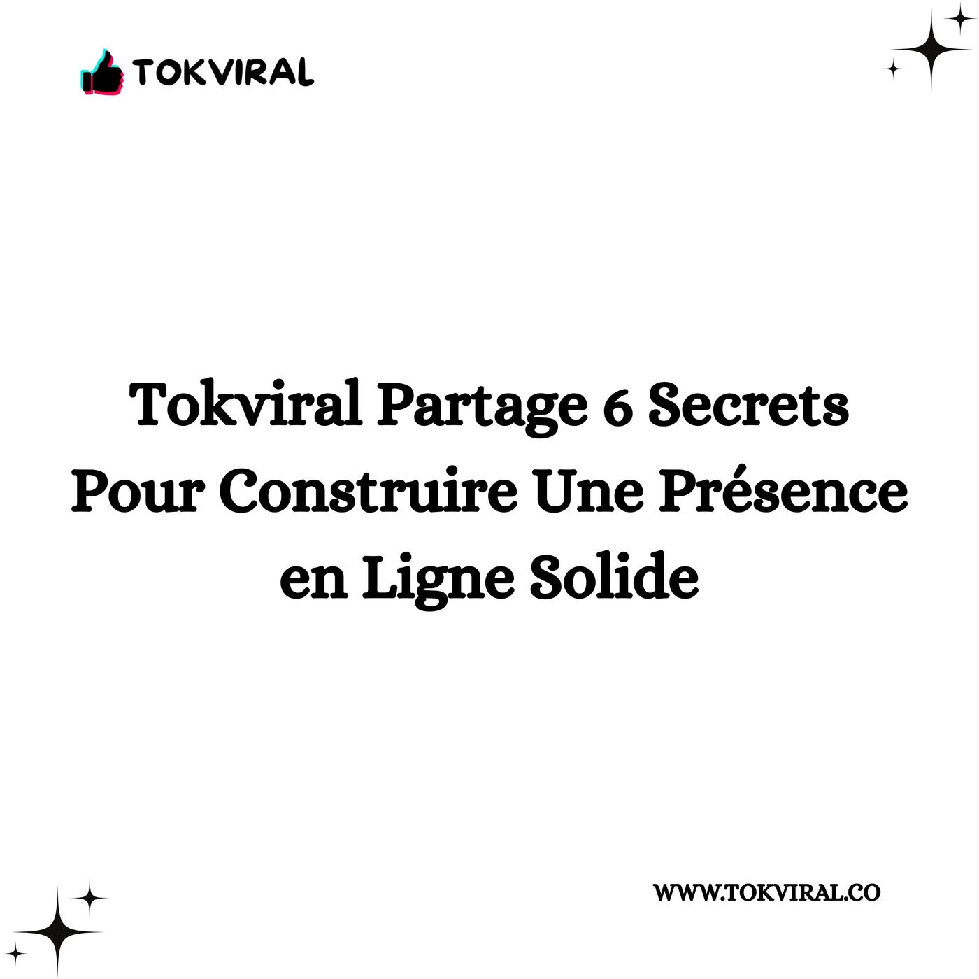 Tokviral Partage 6 Secrets Pour Construire Une Présence en Ligne Solide episode artwork