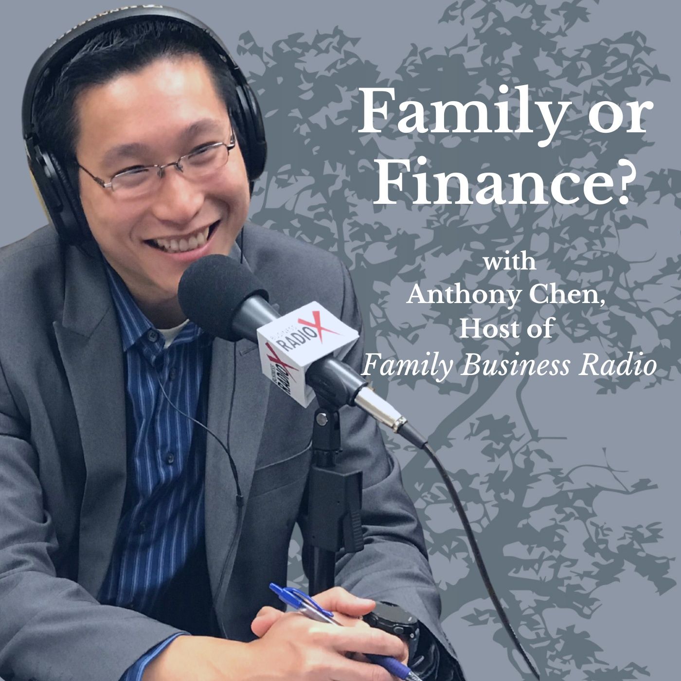 Family or Finance?, with Anthony Chen, Host of Family Business Radio