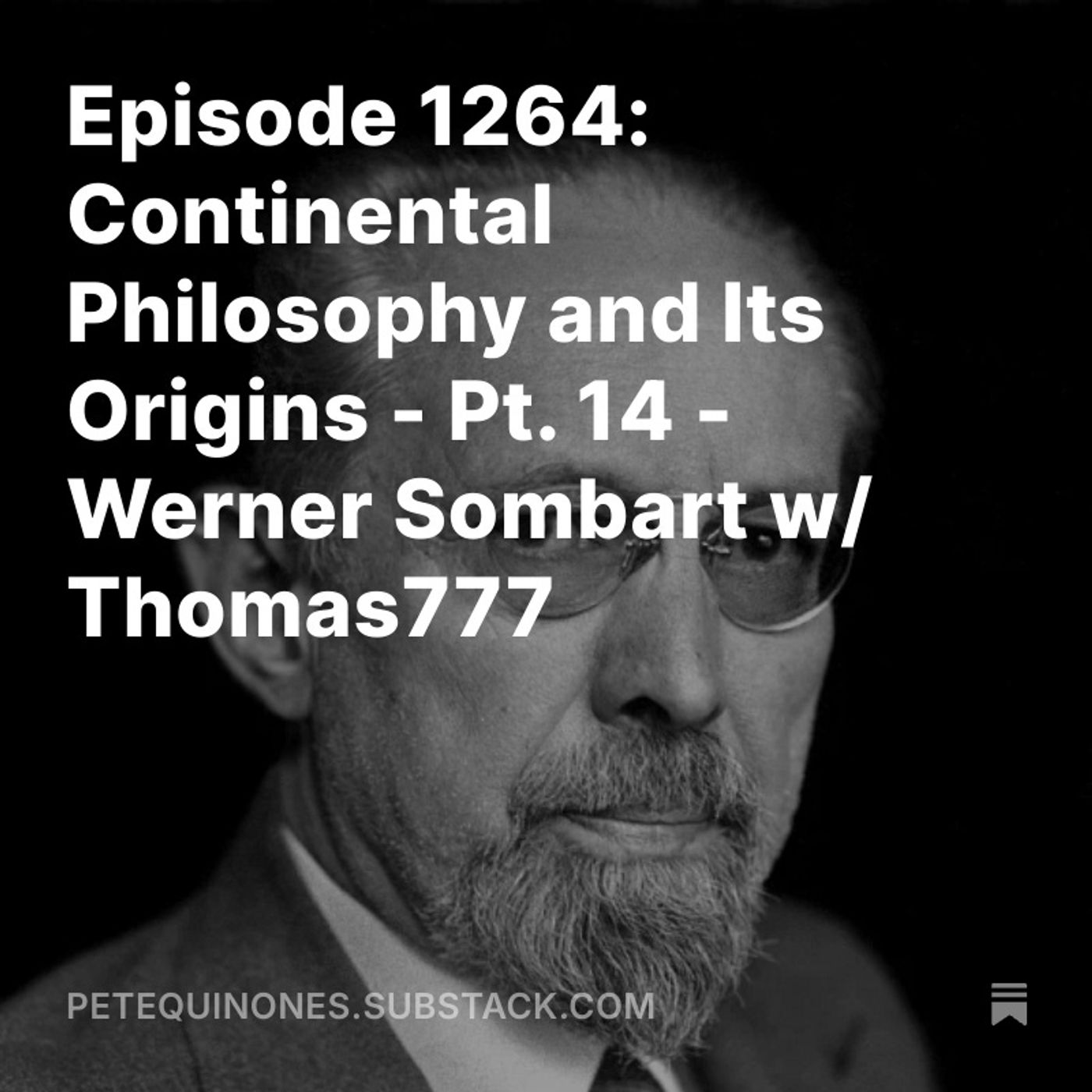 Episode 1264: Continental Philosophy and Its Origins - Pt. 14 - Werner Sombart w/ Thomas777