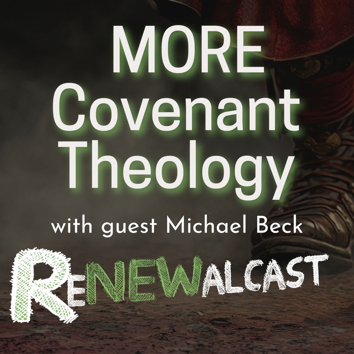 MORE Covenant Theology with Guest Michael Beck