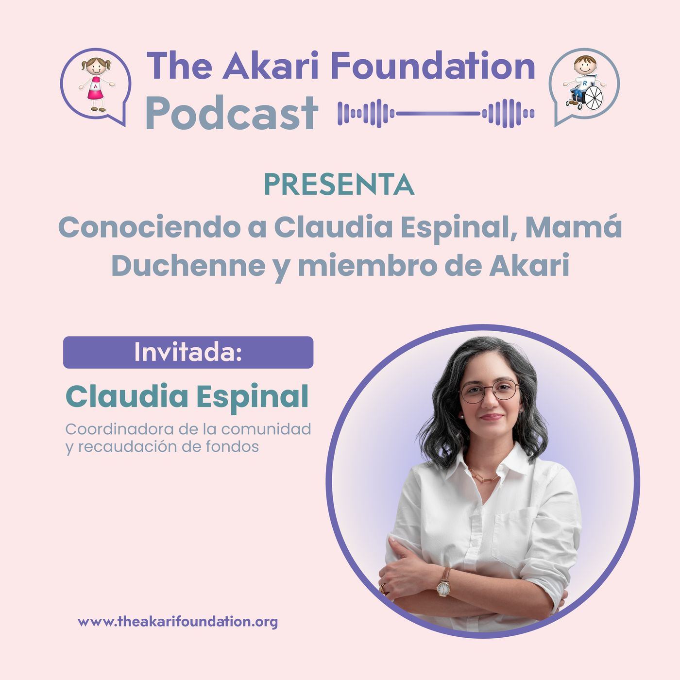 Ep. 32 - Conociendo a Claudia Espinal, Mamá Duchenne y Miembro de Akari