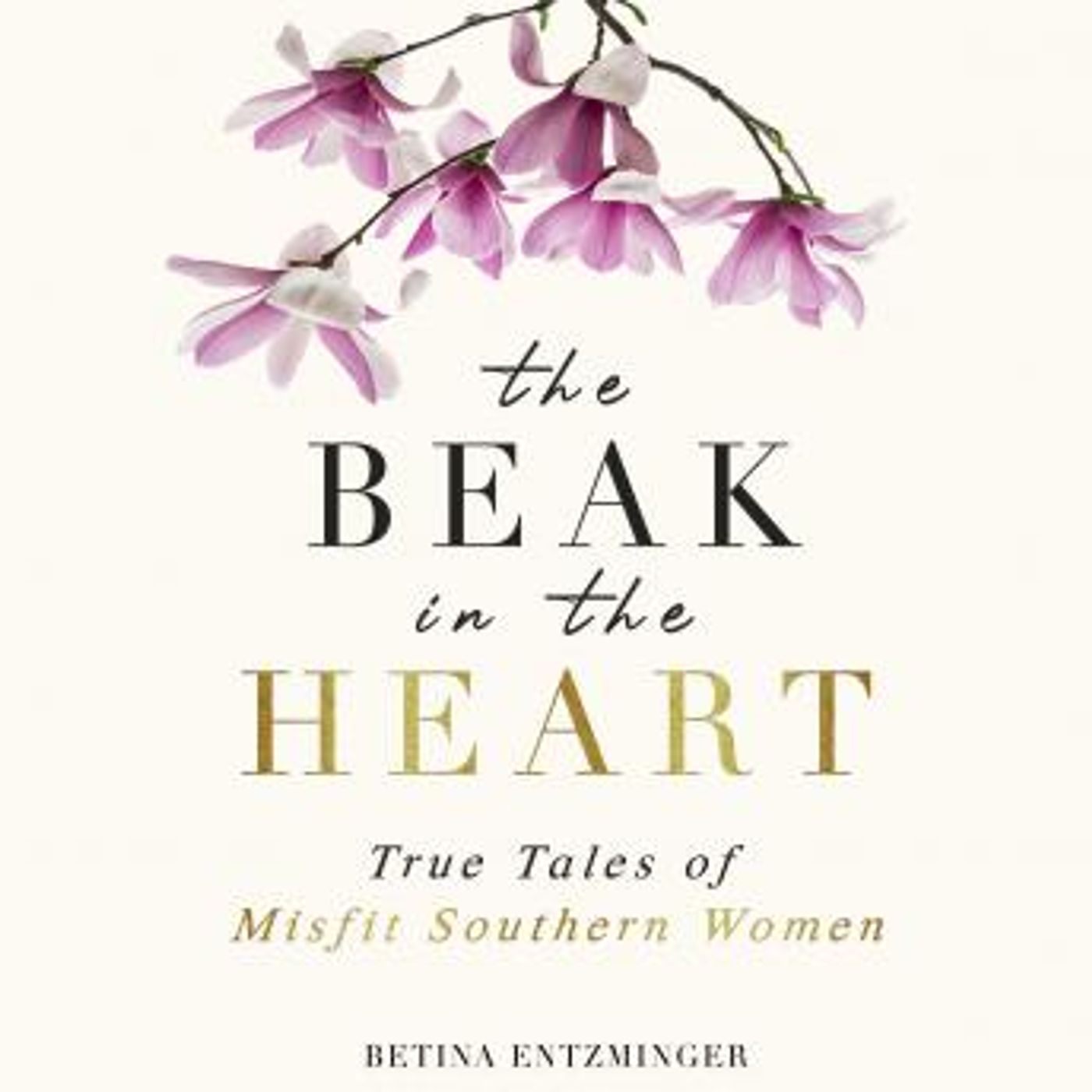 The Beak in the Heart: True Tales of Misfit Southern Women by Betina Entzminger episode artwork
