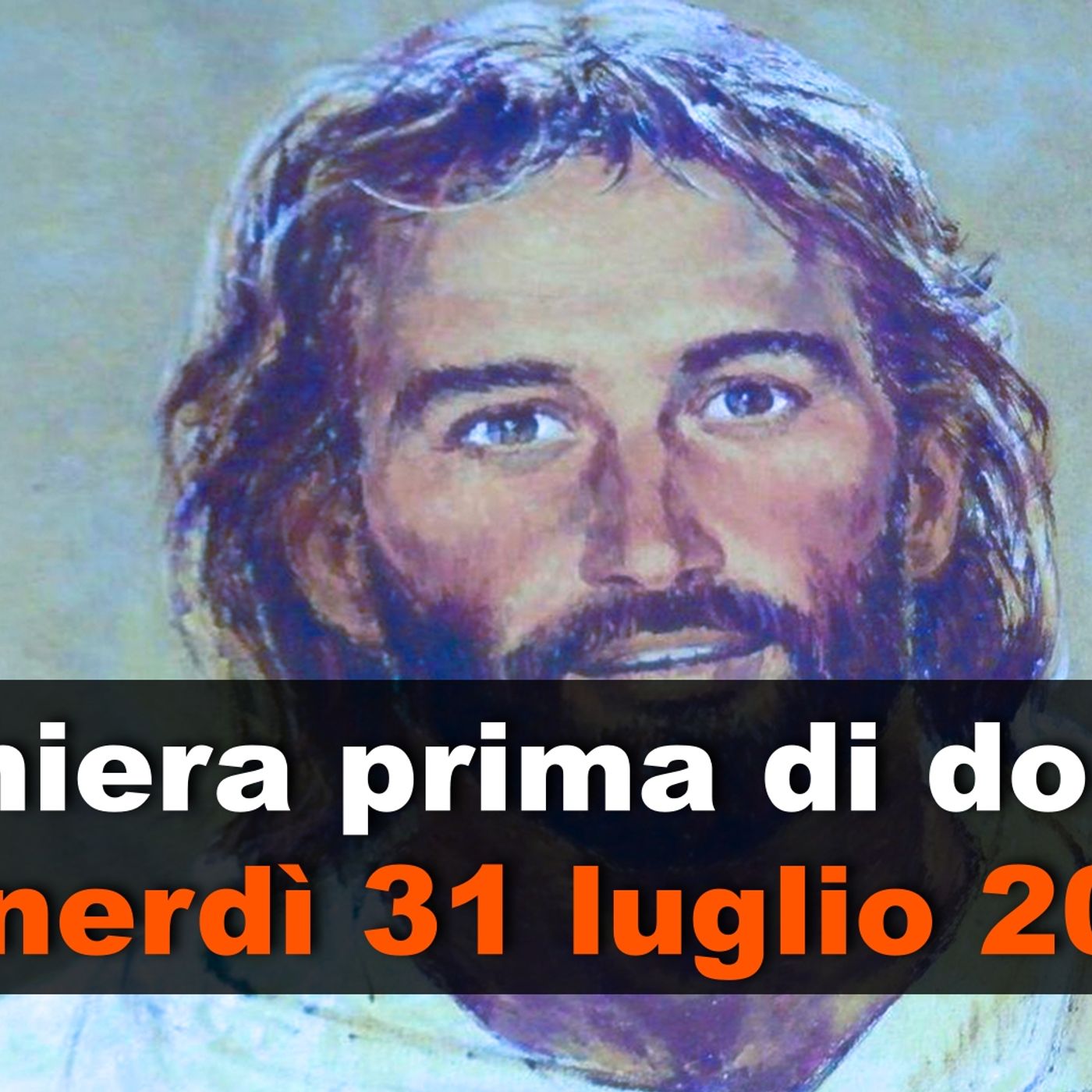 Preghiera prima di dormire VENERDI 31 LUGLIO 2026 ❤️ Compieta - Venerdì XVII Settimana T.O. episode artwork