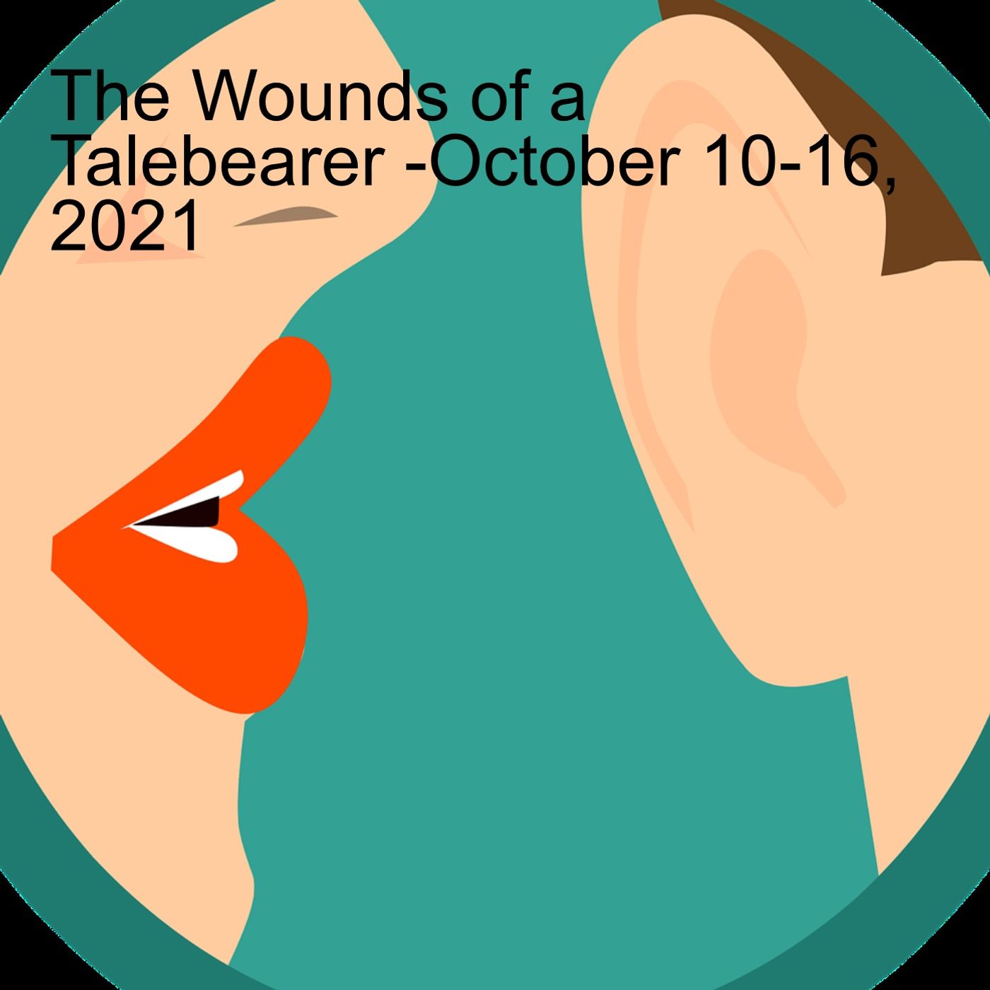 The Wounds of a Talebearer -October 10-16, 2021 episode artwork