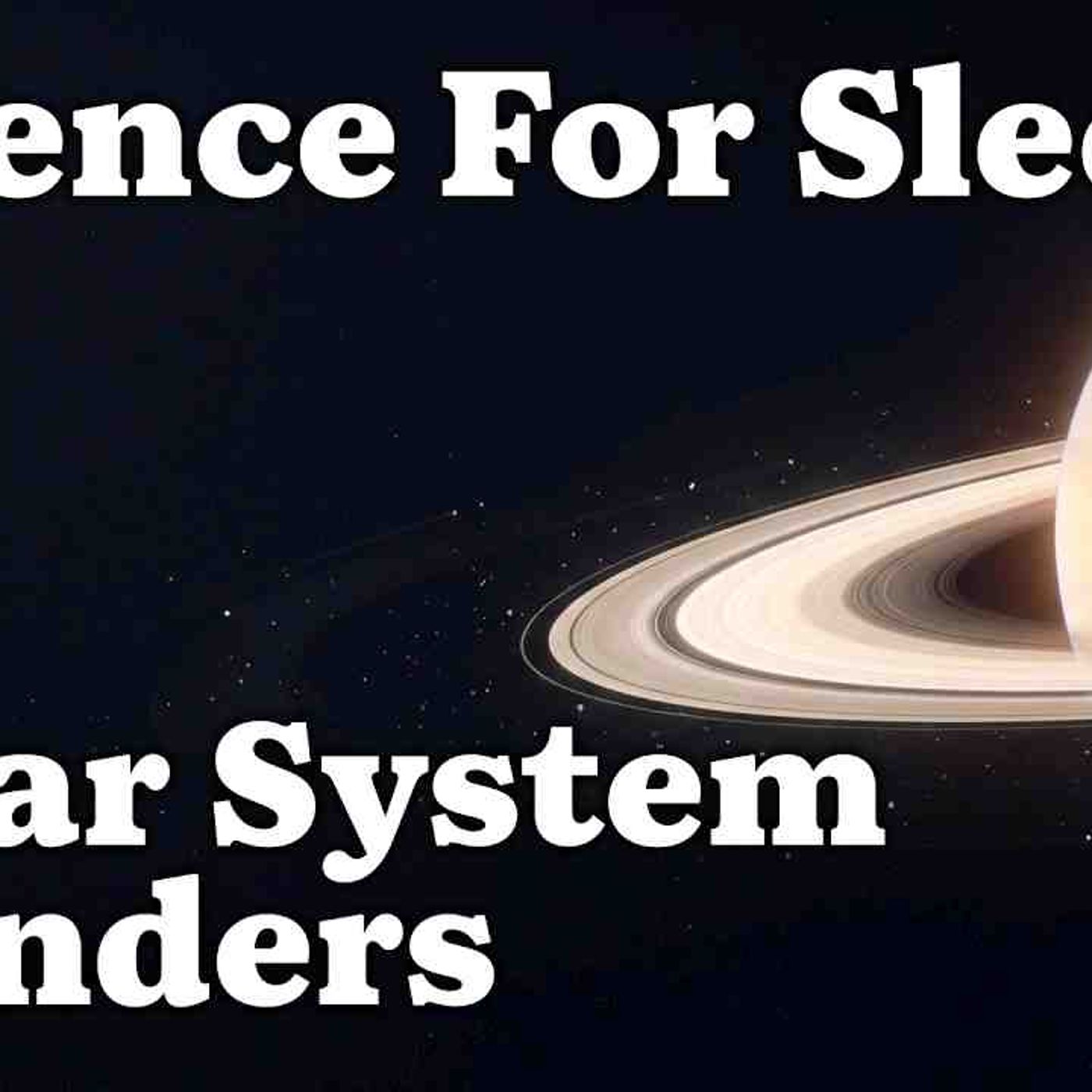 How Strange Is Our Solar System_ Really_  _ Science for sleep _ No Mid-Video Ads episode artwork