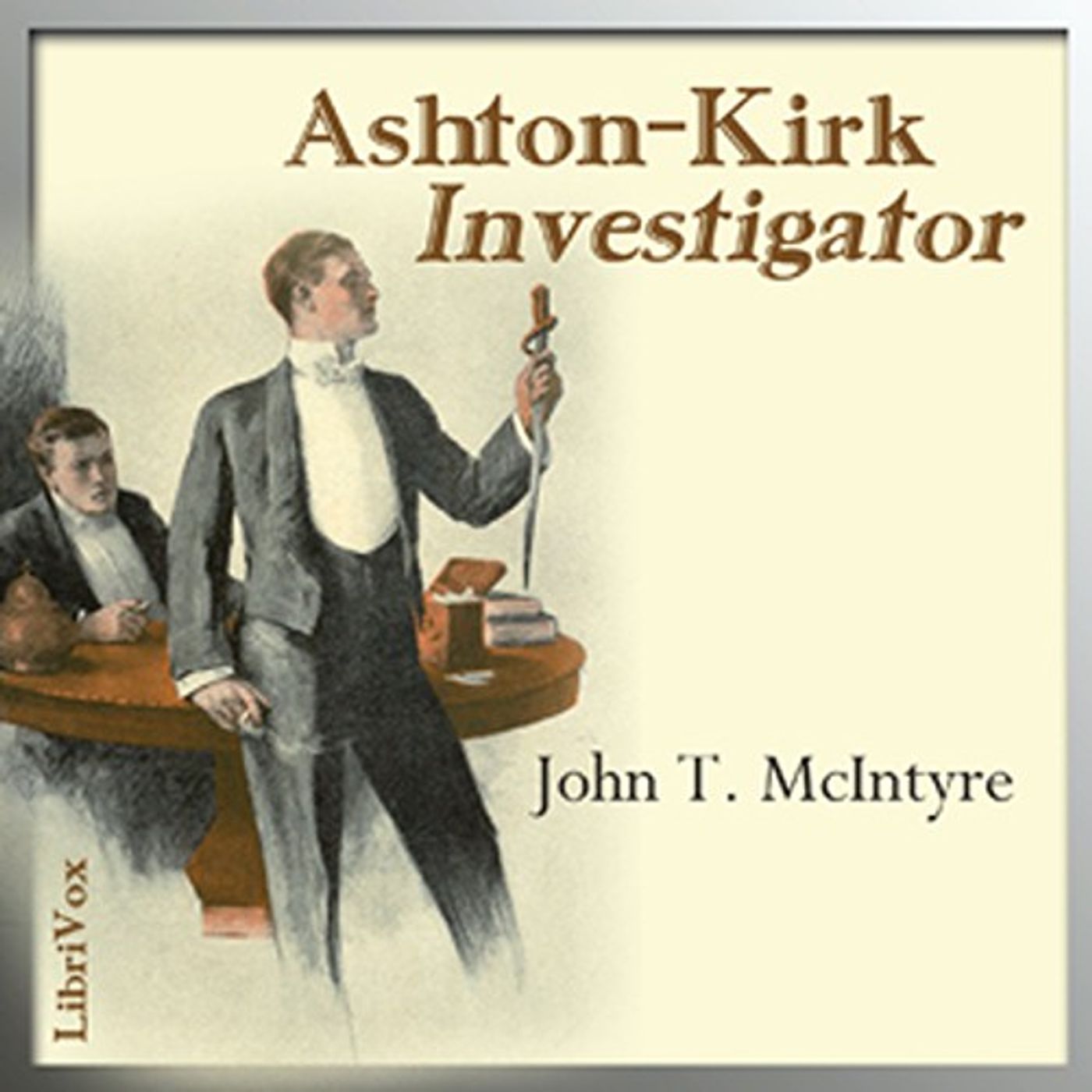 Ashton-Kirk, Investigator by John Thomas McIntyre.