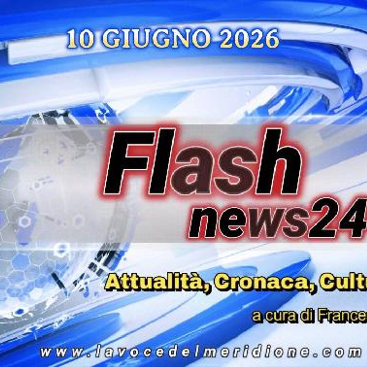 «FlashNews24» del 10 GIUGNO 2026 - Attualità, Cronaca, Cultura e Sport a cura di Francesco Sampogna episode artwork