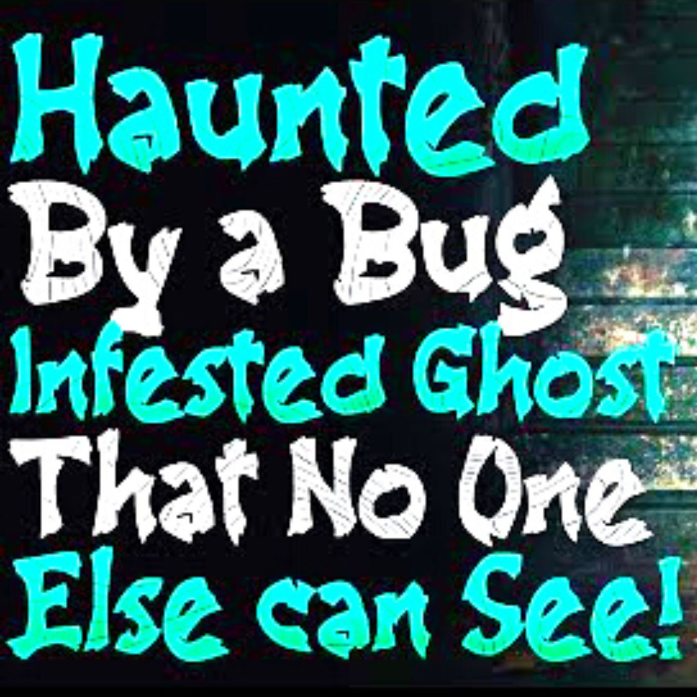 I am haunted by this ghost that no one else can see..