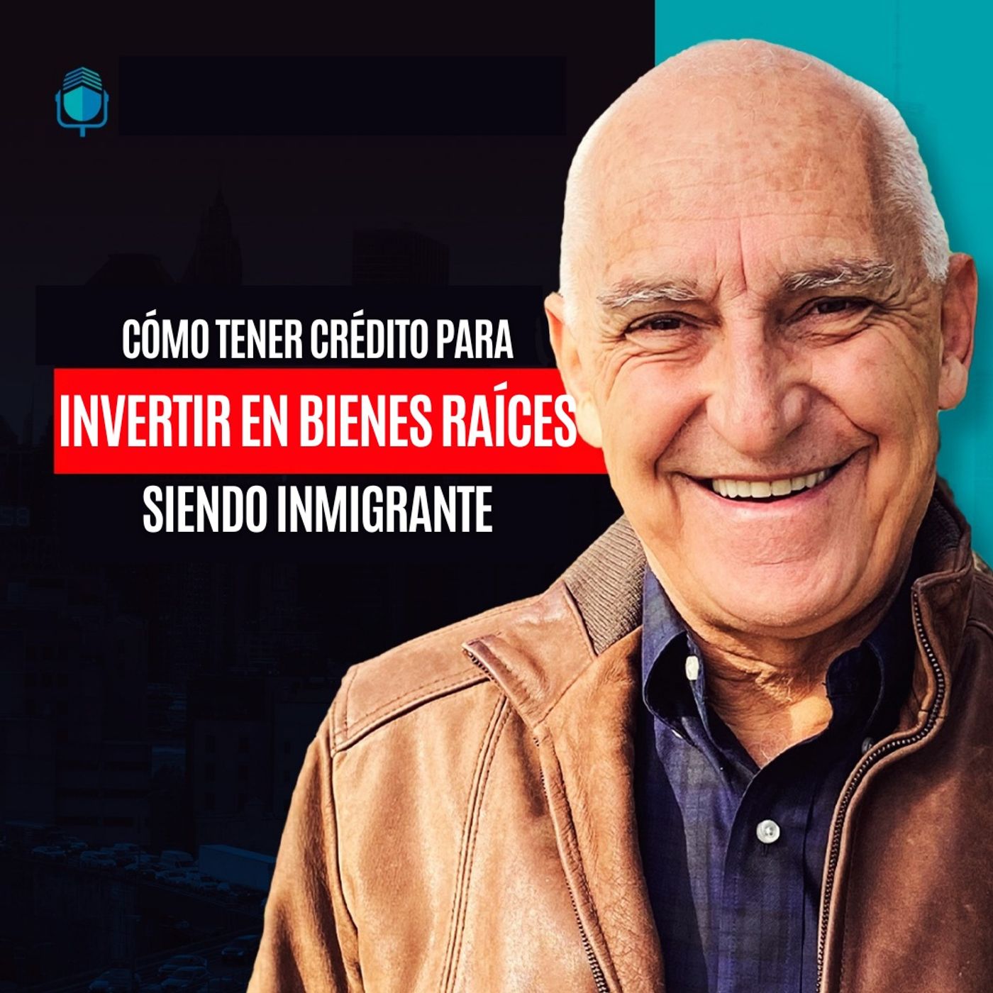Cómo Tener Crédito Para Invertir en Bienes Raíces Siendo Inmigrante episode artwork