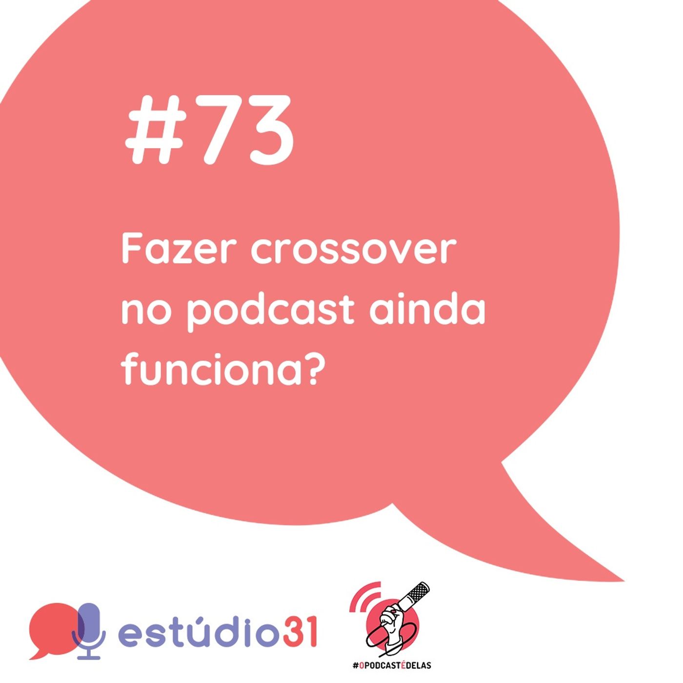 Ep. 73 - Fazer crossover no podcast ainda funciona?