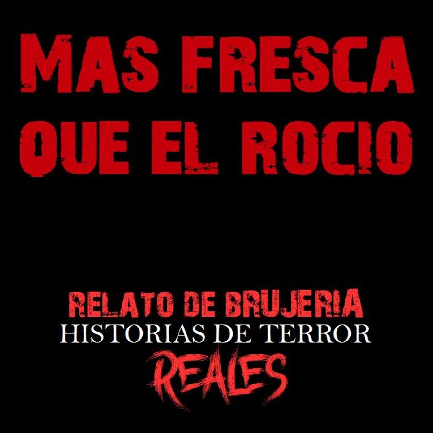 MAS FRESCA QUE EL ROCIO | RELATO DE BRUJERÍA  Historias de Terror Reales episode artwork