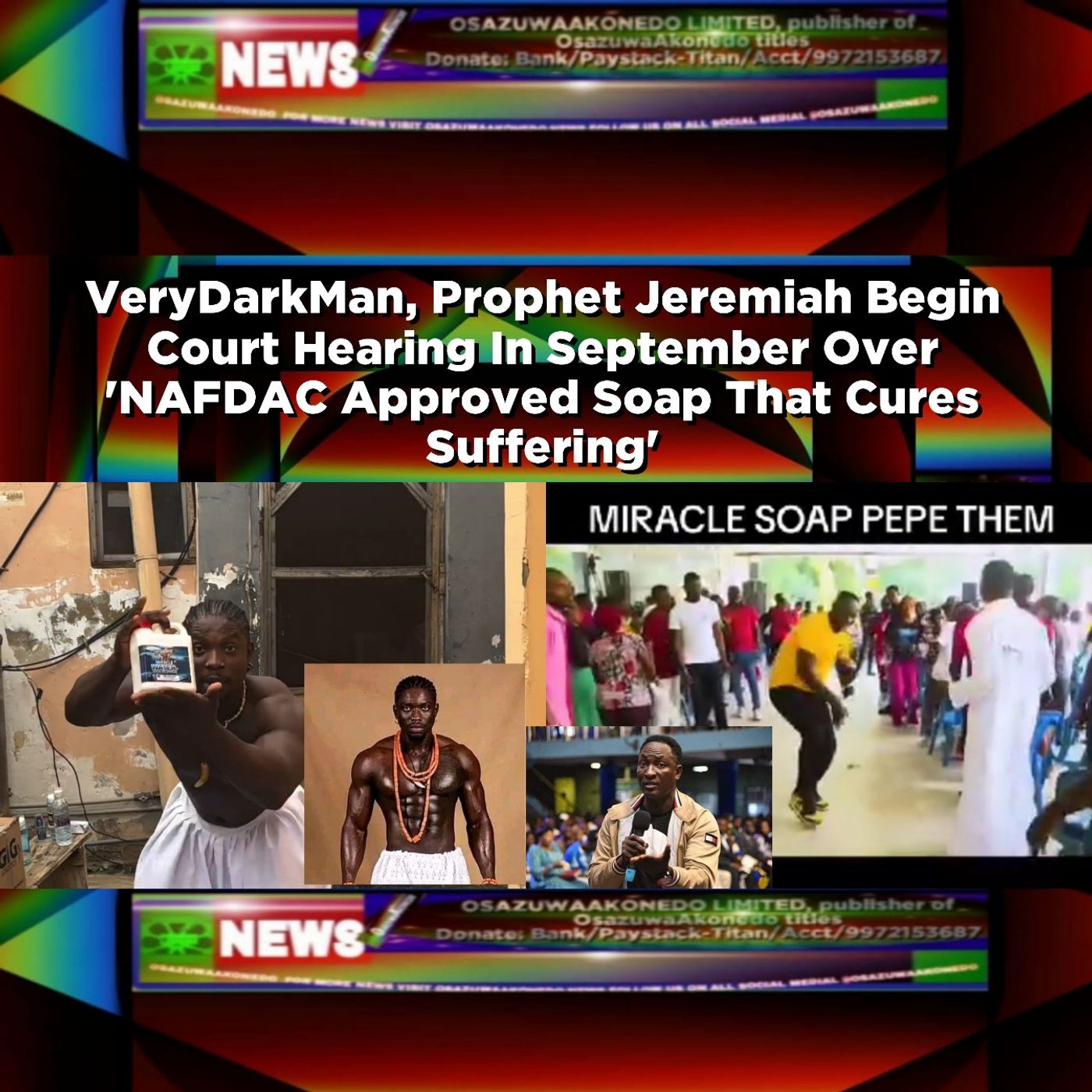 VeryDarkMan, Prophet Jeremiah Begin Court Hearing In September Over 'NAFDAC Approved Soap That Cures Suffering' ~ OsazuwaAkonedo episode artwork