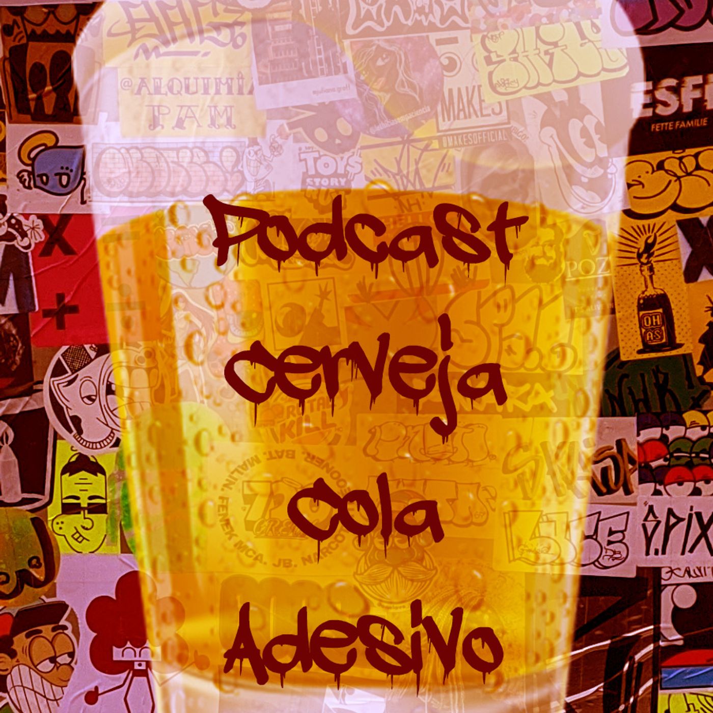 Podcast Cerveja, Cola e Adesivo