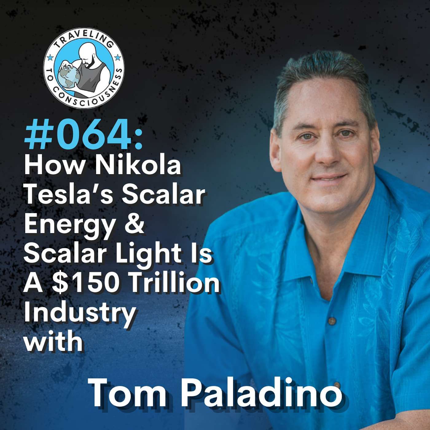 Odyssey #064: Tom Paladino - How Nikola Tesla’s Scalar Energy & Scalar Light Is A $150 Trillion Industry | Ep 137