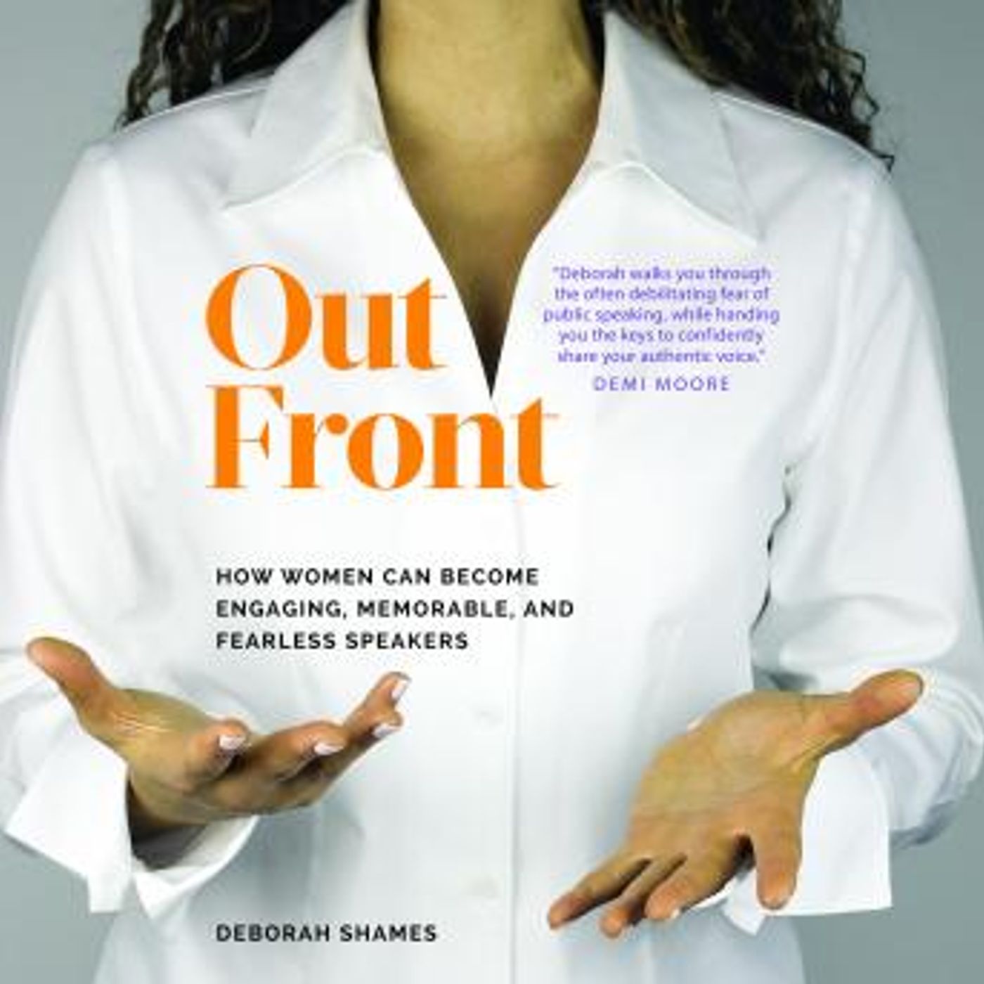 Out Front: How Women Can Become Engaging, Memorable, and Fearless Speakers by Deborah Shames episode artwork