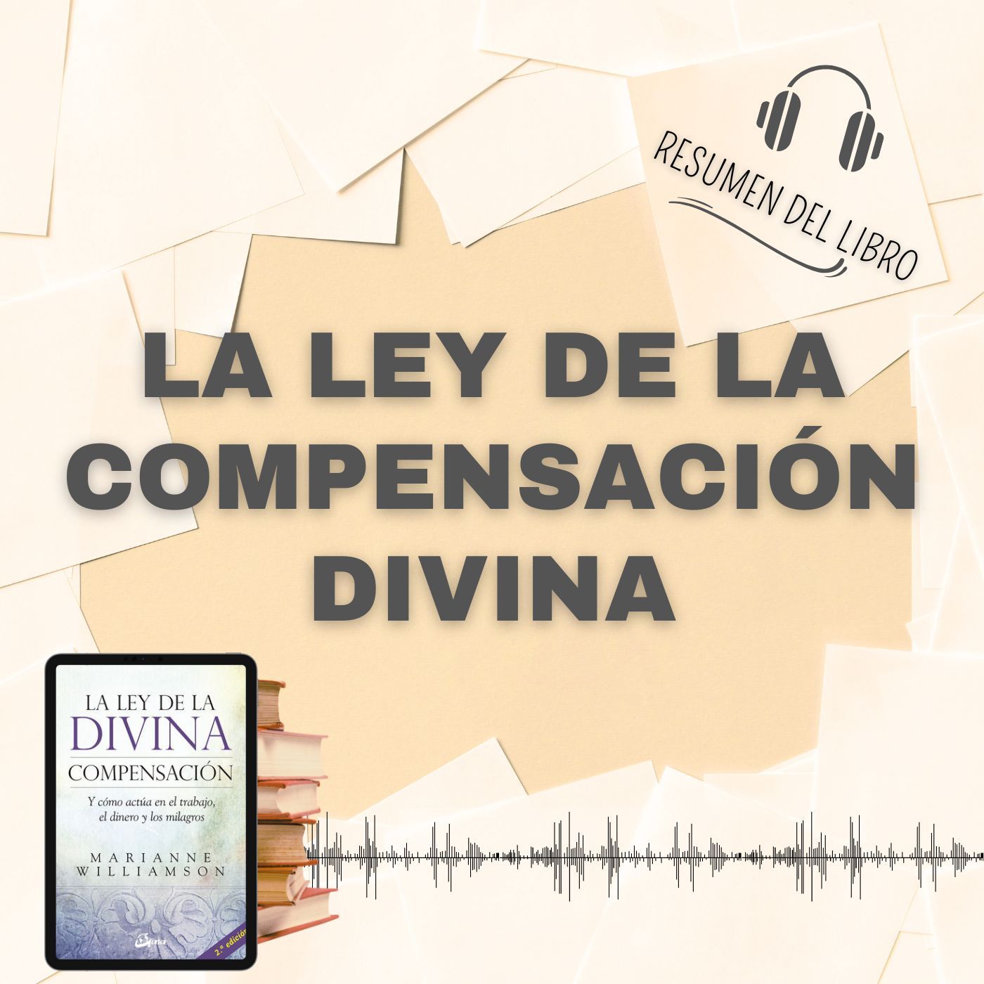 LA LEY DE LA COMPENSACIÓN DIVINA 📗 Resumen del Libro - Ideas Clave de MARIANNE WILLIAMSON (Baja tu PDF📥)