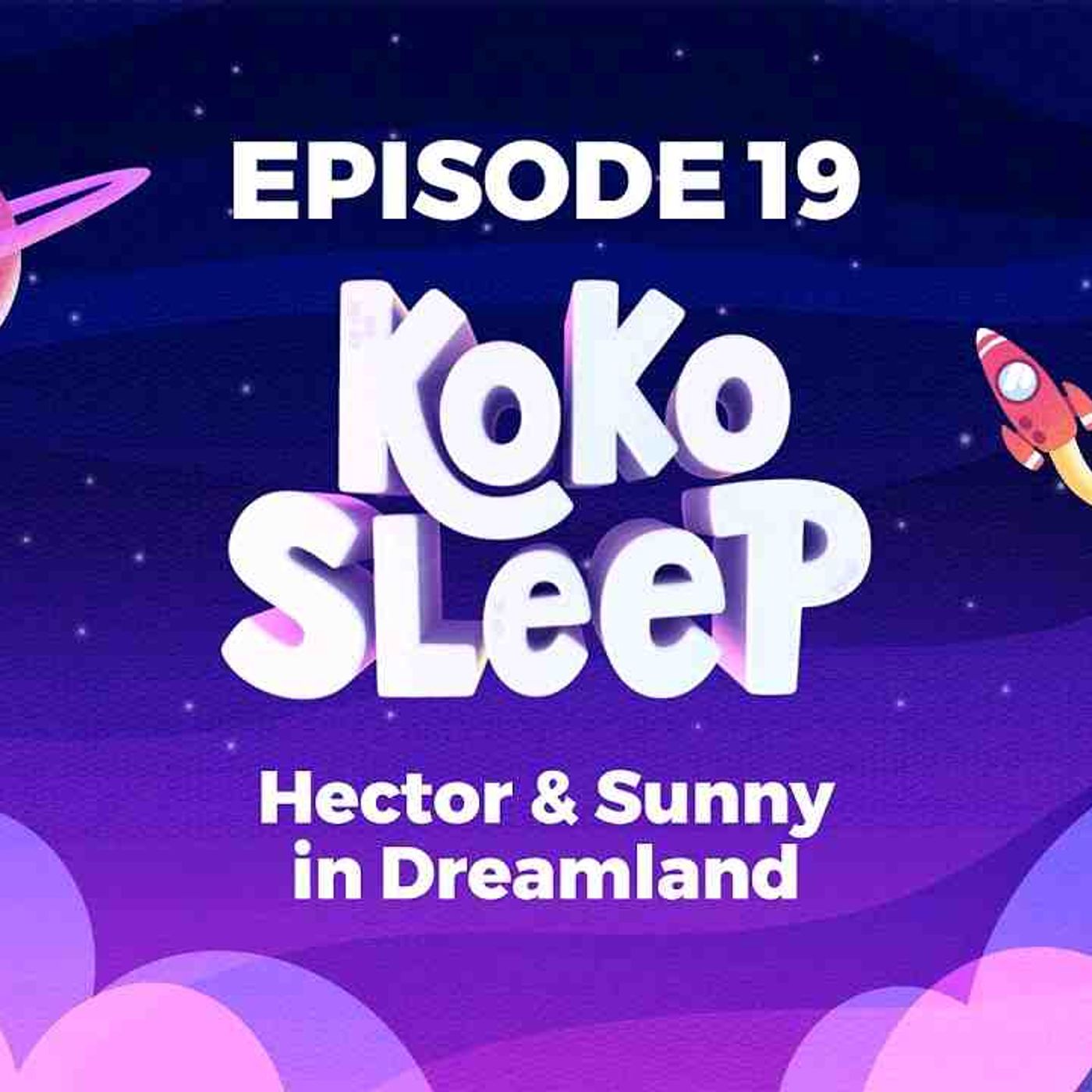 Kids Bedtime Story - Hector _ Sunny In Dreamland - Reassuring Children_s Sleep Podcast episode artwork