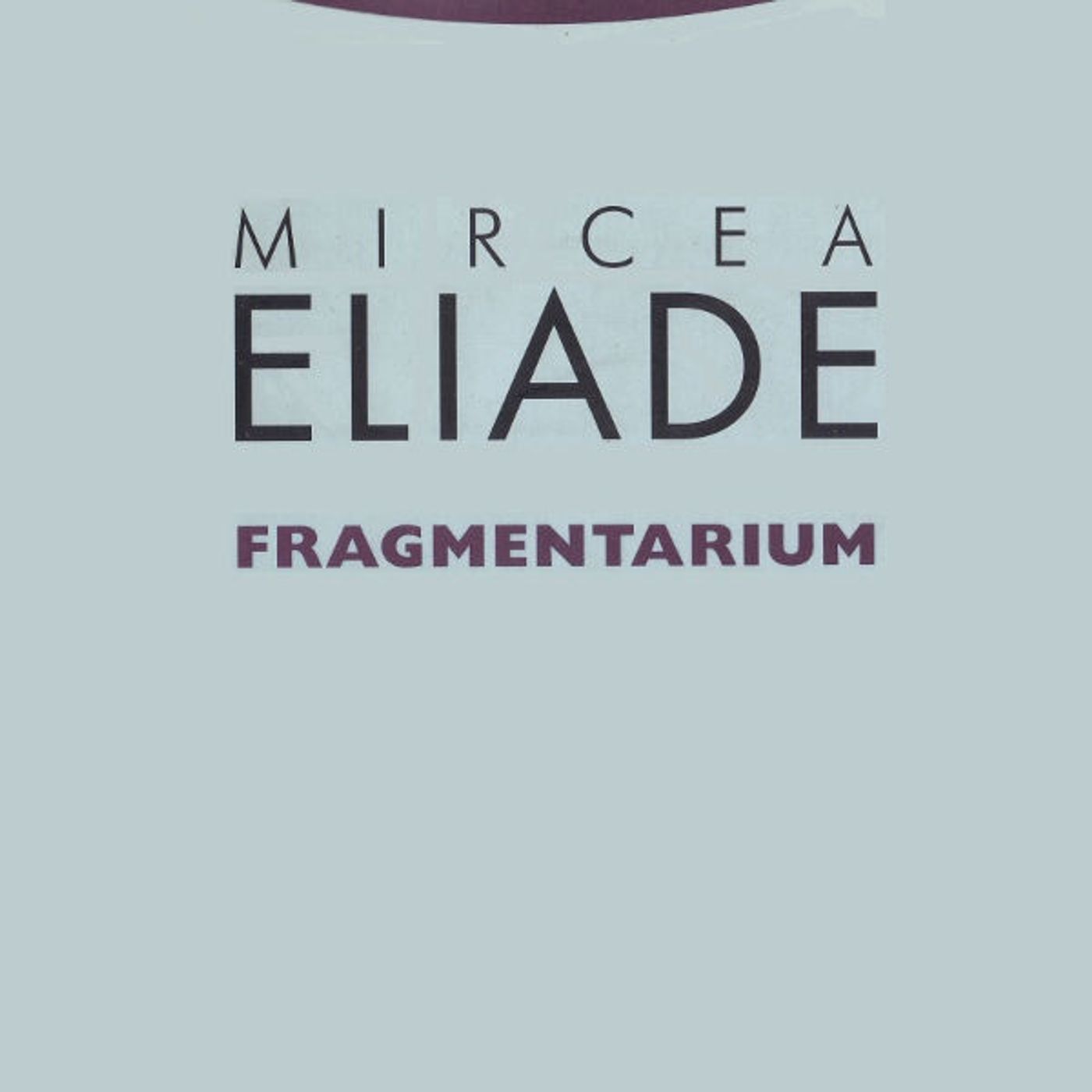 Fragmentarium - Mircea Eliade