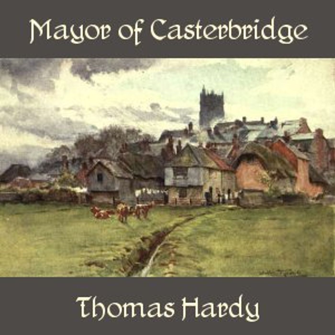 Mayor of Casterbridge, The by Thomas Hardy (1840 - 1928) podcast artwork